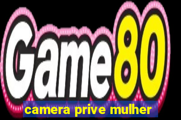 camera prive mulher